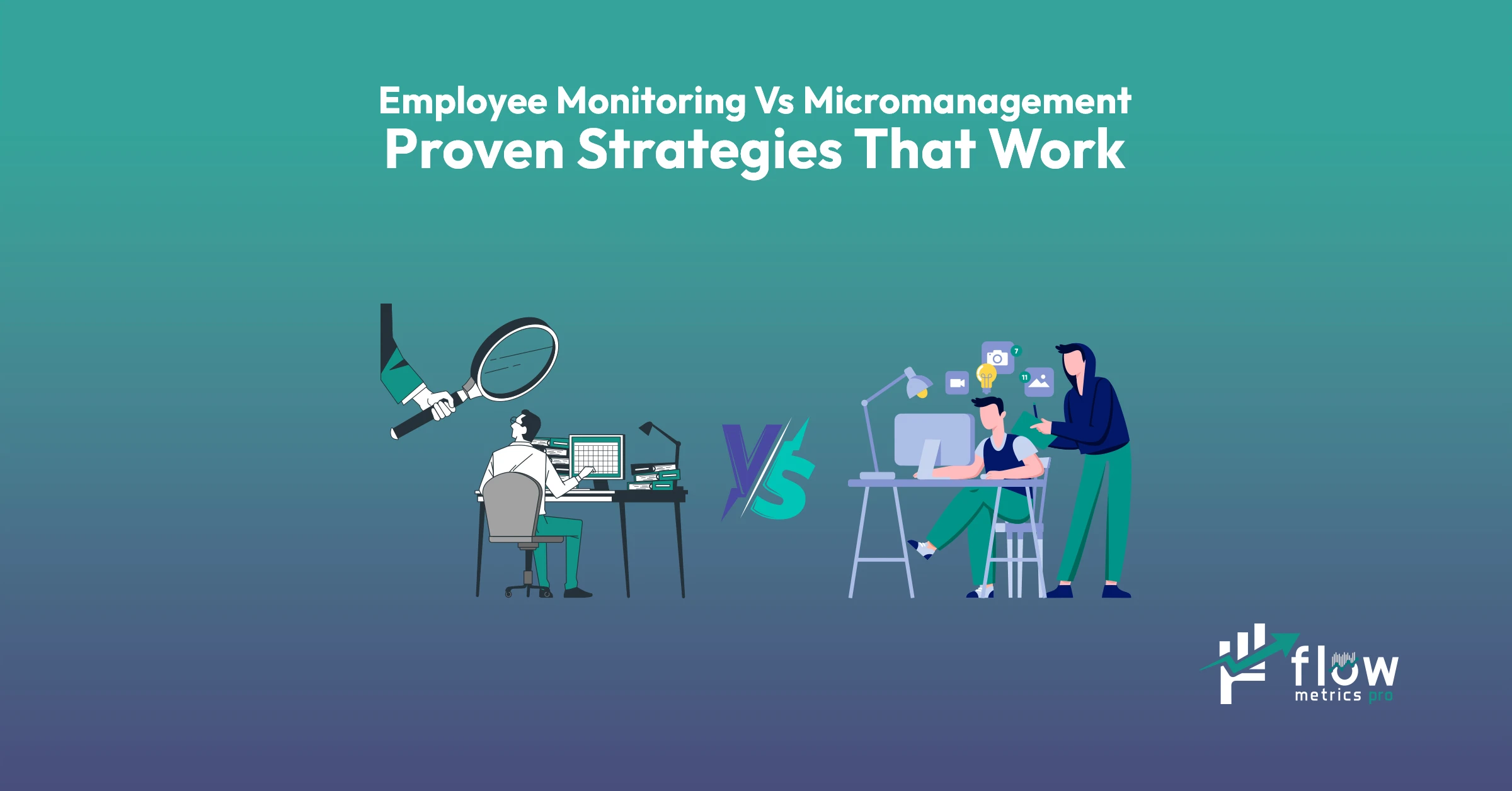 Employee Monitoring Vs Micromanagement Proven Strategies That Work