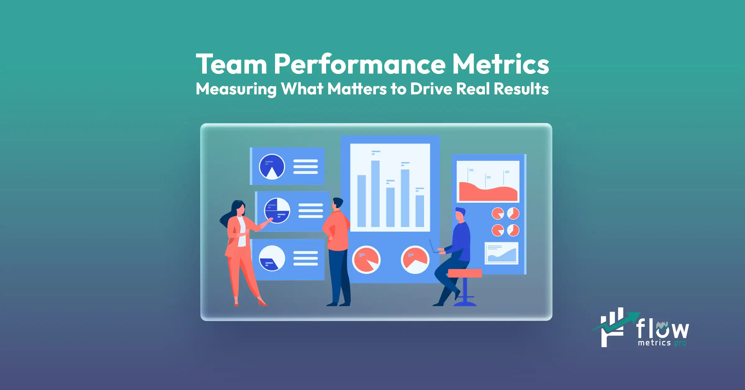 Team Performance Metrics Measuring What Matters to Drive Real Results
